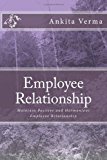 Employee Relationship Maintain Positive and Harmonious Employee Relationship 2013 9781492129622 Front Cover