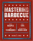 Mastering Barbecue Tons of Recipes, Hot Tips, Neat Techniques, and Indispensable Know How [a Cookbook] 2005 9781580086622 Front Cover