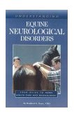 Understanding Equine Neurological Disorders Your Guide to Horse Health Care and Management 2001 9781581500622 Front Cover