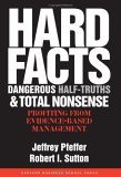Hard Facts, Dangerous Half-Truths, and Total Nonsense Profiting from Evidence-Based Management cover art
