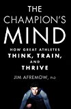 Champion's Mind How Great Athletes Think, Train, and Thrive  9781623365622 Front Cover