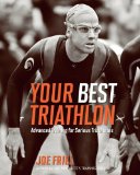 Your Best Triathlon Advanced Training for Serious Triathletes 2010 9781934030622 Front Cover