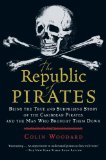 Republic of Pirates Being the True and Surprising Story of the Caribbean Pirates and the Man Who Brought Them Down cover art