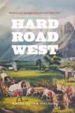 Hard Road West History and Geology along the Gold Rush Trail  9780226519623 Front Cover