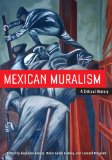Mexican Muralism A Critical History