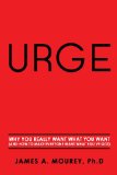 Urge Why You Really Want What You Want (and How to Make Everyone Want What You've Got) cover art