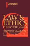 Law and Ethics in Diagnostic Imaging and Therapeutic Radiology With Risk Management and Safety Applications cover art