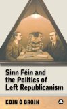 Sinn Fein and the Politics of Left Republicanism  9780745324623 Front Cover