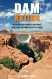 Dam Nation How Water Shaped the West and Will Determine Its Future 2013 9780762787623 Front Cover