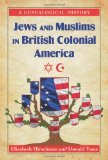 Jews and Muslims in British Colonial America A Genealogical History  9780786464623 Front Cover