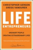 Life Entrepreneurs Ordinary People Creating Extraordinary Lives cover art
