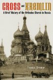 Cross and Kremlin: A Brief History of the Orthodox Church in Russia cover art