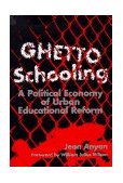 Ghetto Schooling Political Economy of Urban Educational Reform cover art