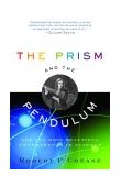 Prism and the Pendulum The Ten Most Beautiful Experiments in Science 2004 9780812970623 Front Cover