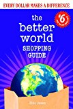 Better World Shopping Guide: 6th Edition Every Dollar Makes a Difference 6th 9780865718623 Front Cover