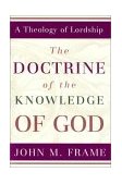Doctrine of the Knowledge of God A Theology of Lordship