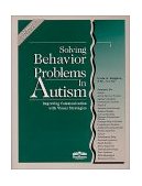 Solving Behavior Problems in Autism : Improving Communication with Visual Strategies cover art