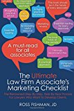 Ultimate Law Firm Associate's Marketing Checklist The Renowned Step-By-Step, Year-by-Year Process for Lawyers Who Want to Develop Clients  9780997967623 Front Cover