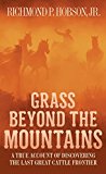 Grass Beyond the Mountains Discovering the Last Great Cattle Frontier 2015 9781400026623 Front Cover