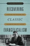 Recovering Classic Evangelicalism Applying the Wisdom and Vision of Carl F. H. Henry cover art