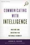 Communicating with Intelligence Writing and Briefing for National Security