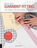 First Time Garment Fitting The Absolute Beginner's Guide - Learn by Doing * Step-By-Step Basics + 8 Projects  9781589239623 Front Cover