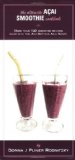 The Ultimate Acai Smoothie Cookbook: More Than 120 Smoothie Recipes Made With the Age-defying Acai Berry 2008 9781599759623 Front Cover