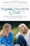 Mother-Daughter Duet Getting to the Relationship You Want with Your Adult Daughter  9781601421623 Front Cover