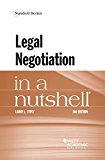 Legal Negotiation in a Nutshell 3rd 9781634597623 Front Cover