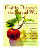 Healthy Digestion the Natural Way Preventing and Healing Heartburn, Constipation, Gas, Diarrhea, Inflammatory Bowel and Gallbladder Diseases, Ulcers, Irritable Bowel Syndrome, Food Allergies, and More 2000 9780471349624 Front Cover