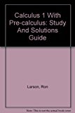 Student Study and Solutions Guide Used with ... Larson-Calculus I with Precalculus: A One-Year Course 2002 9780618087624 Front Cover