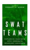 Swat Teams Explosive Face-Offs with America's Deadliest Criminals 1999 9780738202624 Front Cover