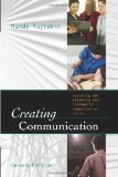 Creating Communication Exploring and Expanding Your Fundamental Communication Skills cover art