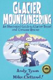 Glacier Mountaineering An Illustrated Guide to Glacier Travel and Crevasse Rescue cover art