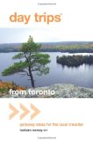 Day Tripsï¿½ from Toronto Getaway Ideas for the Local Traveler 2011 9780762764624 Front Cover