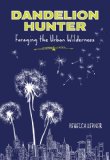 Dandelion Hunter Foraging the Urban Wilderness 2013 9780762780624 Front Cover