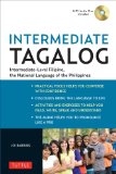 Intermediate Tagalog Learn to Speak Fluent Tagalog (Filipino), the National Language of the Philippines (Online Media Downloads Included)  9780804842624 Front Cover
