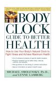 Body Clock Guide to Better Health How to Use Your Body's Natural Clock to Fight Illness and Achieve Maximum Health cover art