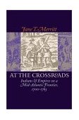 At the Crossroads Indians and Empires on a Mid-Atlantic Frontier, 1700-1763 cover art