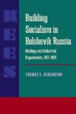 Building Socialism in Bolshevik Russia Ideology and Industrial Organization, 1917-1921 1984 9780822985624 Front Cover