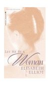 Let Me Be a Woman  9780842321624 Front Cover