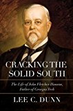 Cracking the Solid South The Life of John Fletcher Hanson, Father of Georgia Tech  9780881465624 Front Cover