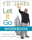 Let It Go Workbook Finding Your Way to an Amazing Future Through Forgiveness 2012 9781416547624 Front Cover