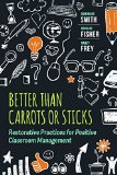 Better Than Carrots or Sticks Restorative Practices for Positive Classroom Management  9781416620624 Front Cover