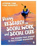 Doing Research in Social Work and Social Care: The Journey from Student to Practitioner Researcher  9781473906624 Front Cover