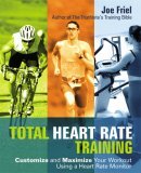 Total Heart Rate Training Customize and Maximize Your Workout Using a Heart Rate Monitor cover art
