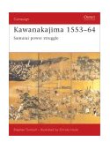 Kawanakajima 1553-64 Samurai Power Struggle 2003 9781841765624 Front Cover