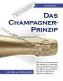 Das Champagner-Prinzip Wie sich Ihre Kunden gerne und freiwillig als Vertriebspartner gewinnen lassen 2009 9783837069624 Front Cover
