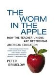 Worm in the Apple How the Teacher Unions Are Destroying American Education 2004 9780060096625 Front Cover