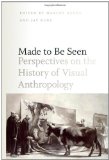 Made to Be Seen Perspectives on the History of Visual Anthropology